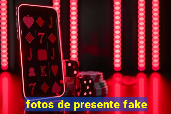 fotos de presente fake